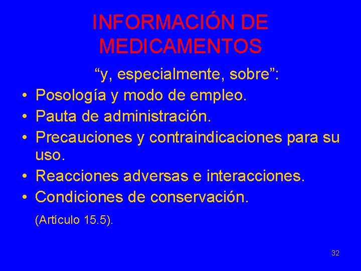 INFORMACIÓN DE MEDICAMENTOS • • • “y, especialmente, sobre”: Posología y modo de empleo.