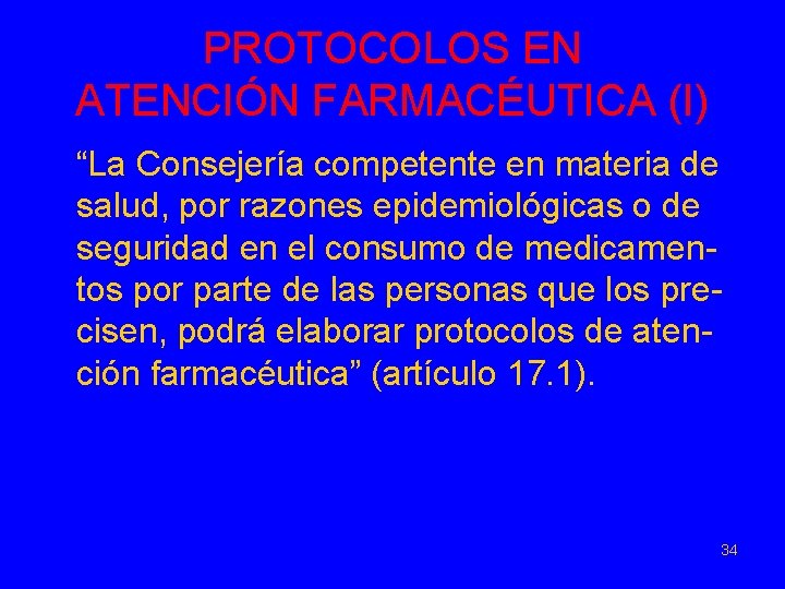 PROTOCOLOS EN ATENCIÓN FARMACÉUTICA (I) “La Consejería competente en materia de salud, por razones