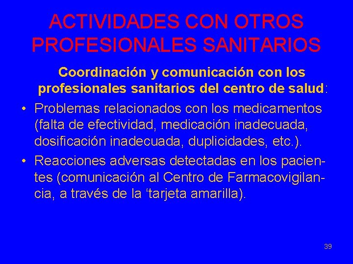 ACTIVIDADES CON OTROS PROFESIONALES SANITARIOS Coordinación y comunicación con los profesionales sanitarios del centro