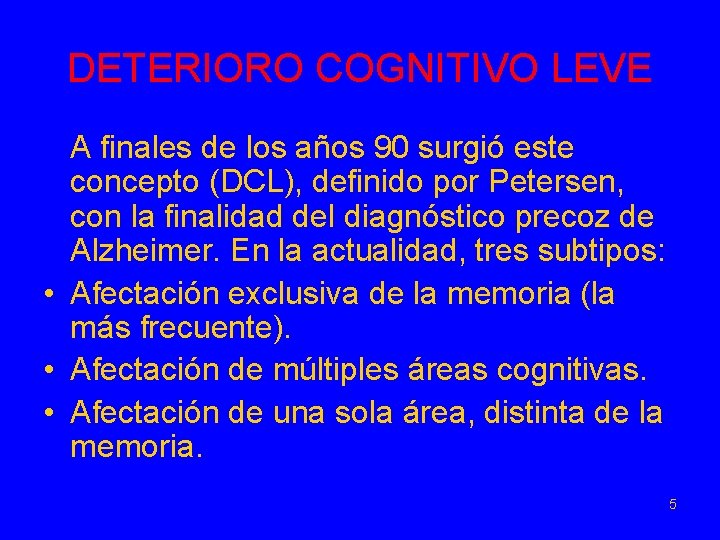 DETERIORO COGNITIVO LEVE A finales de los años 90 surgió este concepto (DCL), definido