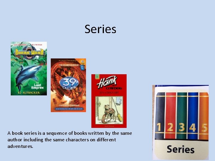 Series A book series is a sequence of books written by the same author