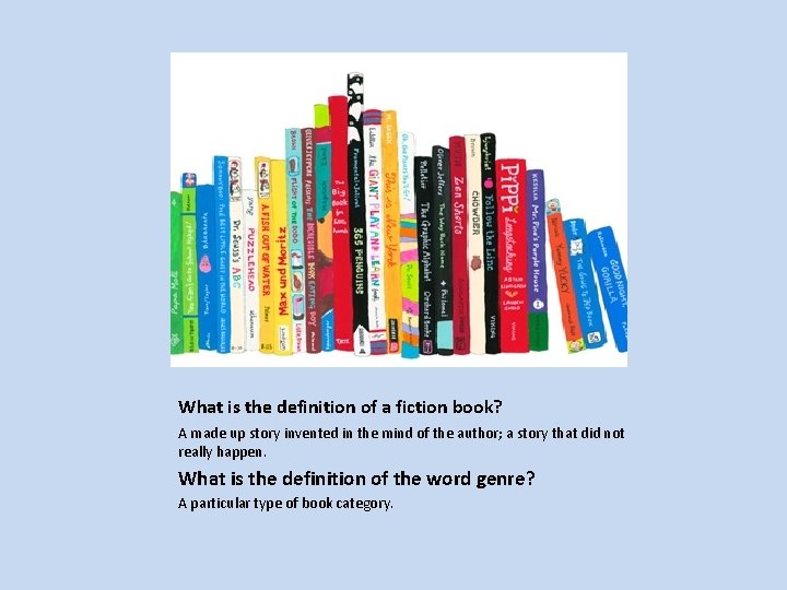 What is the definition of a fiction book? A made up story invented in