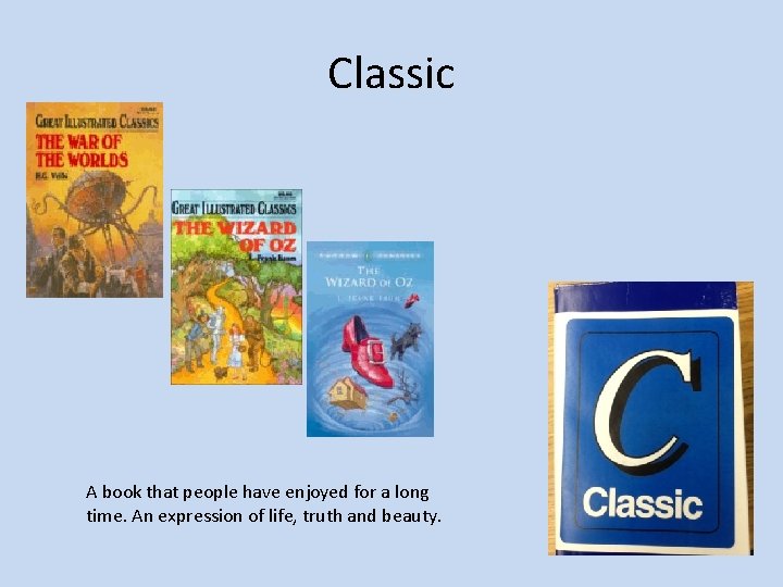 Classic A book that people have enjoyed for a long time. An expression of
