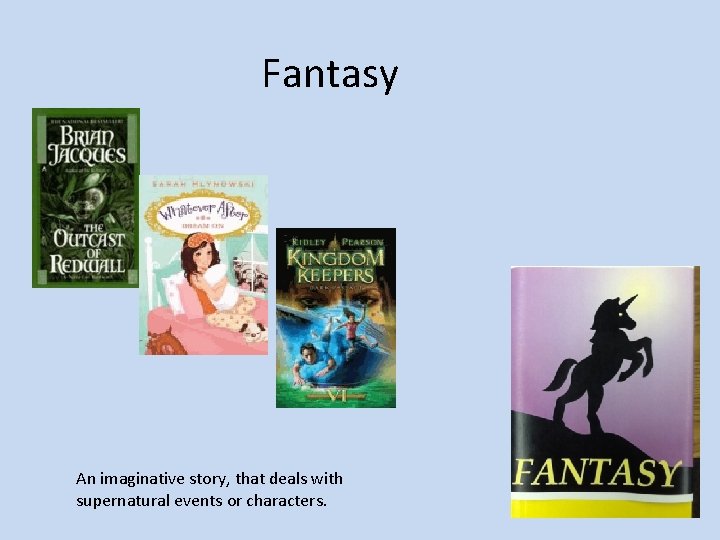 Fantasy An imaginative story, that deals with supernatural events or characters. 