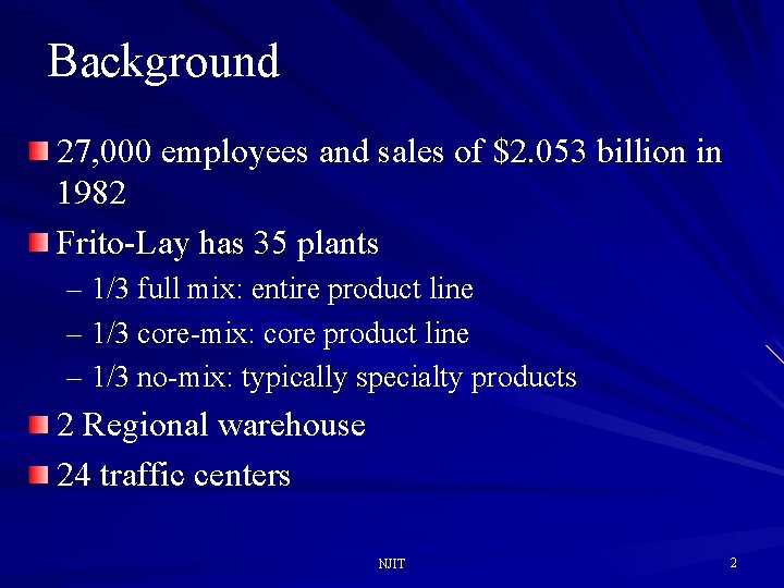 Background 27, 000 employees and sales of $2. 053 billion in 1982 Frito-Lay has