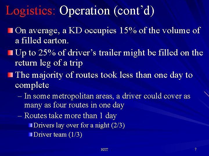 Logistics: Operation (cont’d) On average, a KD occupies 15% of the volume of a