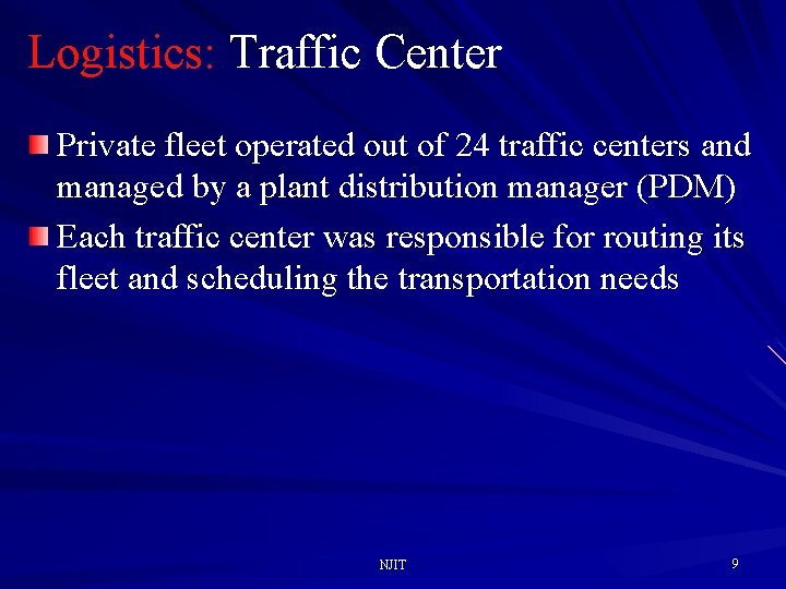 Logistics: Traffic Center Private fleet operated out of 24 traffic centers and managed by