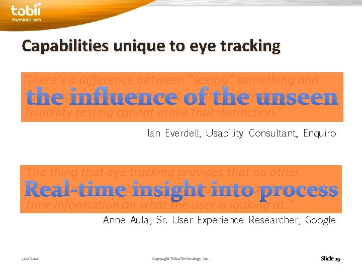 Capabilities unique to eye tracking “There's a difference between "seeing" something and the influence