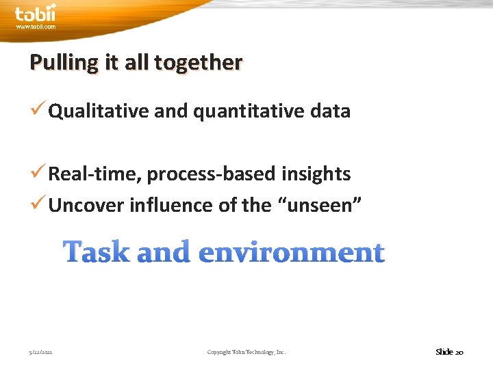 Pulling it all together ü Qualitative and quantitative data ü Real-time, process-based insights ü
