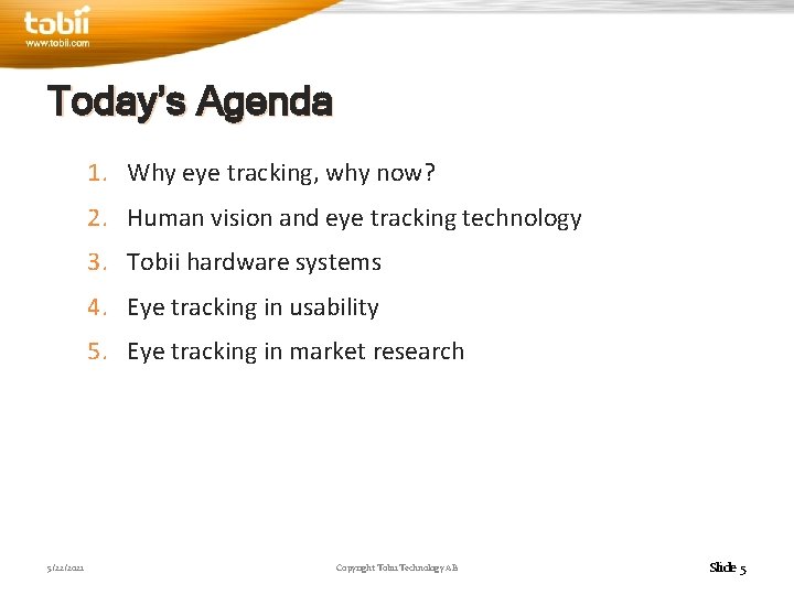 Today’s Agenda 1. Why eye tracking, why now? 2. Human vision and eye tracking