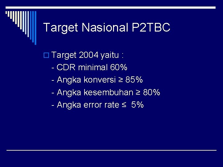 Target Nasional P 2 TBC o Target 2004 yaitu : - CDR minimal 60%