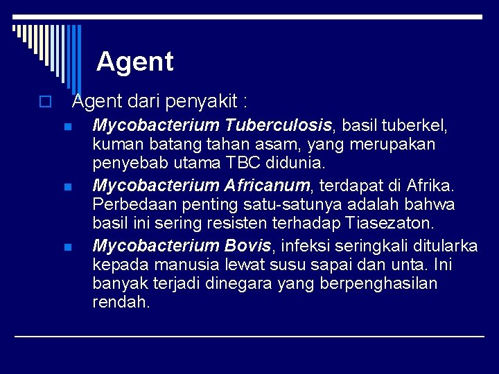 Agent o Agent dari penyakit : n n n Mycobacterium Tuberculosis, basil tuberkel, kuman