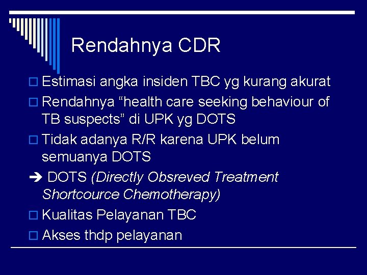 Rendahnya CDR o Estimasi angka insiden TBC yg kurang akurat o Rendahnya “health care