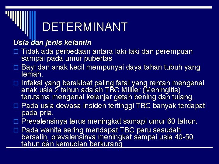 DETERMINANT Usia dan jenis kelamin o Tidak ada perbedaan antara laki-laki dan perempuan sampai