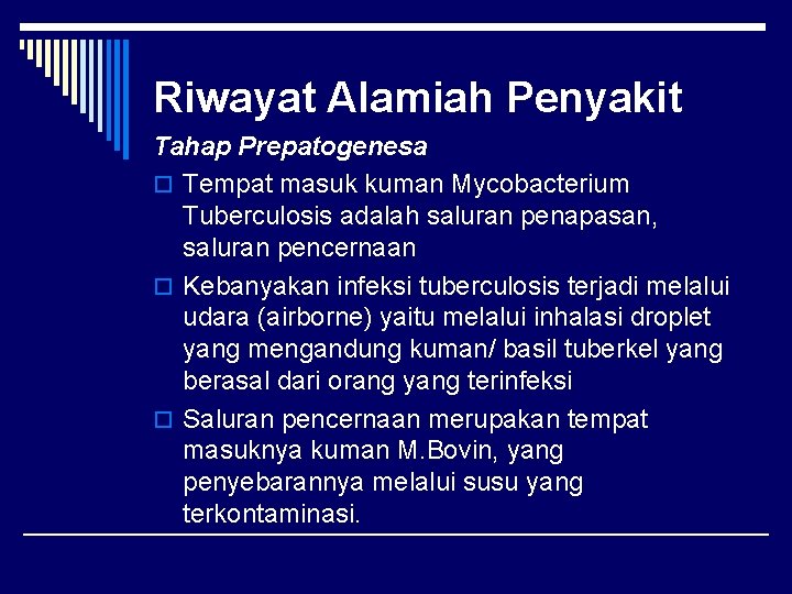 Riwayat Alamiah Penyakit Tahap Prepatogenesa o Tempat masuk kuman Mycobacterium Tuberculosis adalah saluran penapasan,