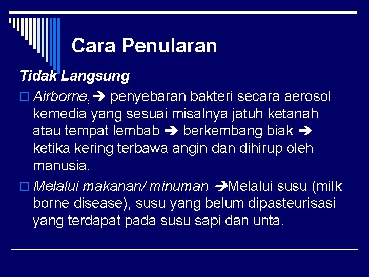 Cara Penularan Tidak Langsung o Airborne, penyebaran bakteri secara aerosol kemedia yang sesuai misalnya