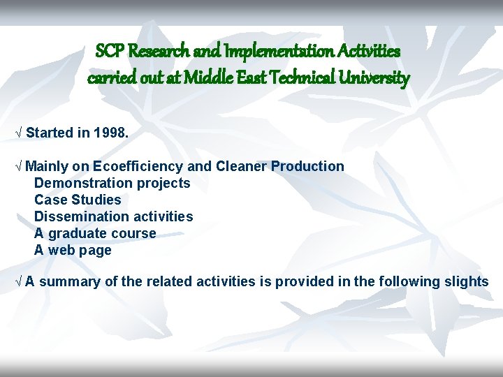 SCP Research and Implementation Activities carried out at Middle East Technical University √ Started