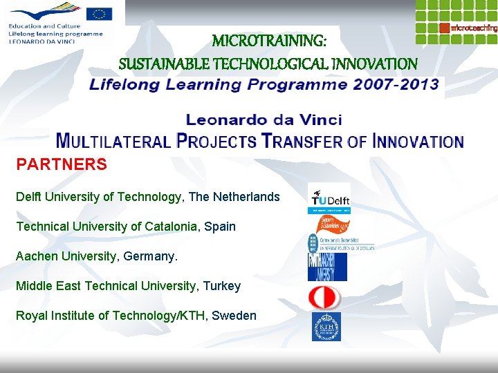 MICROTRAINING: SUSTAINABLE TECHNOLOGICAL INNOVATION PARTNERS Delft University of Technology, The Netherlands Technical University of