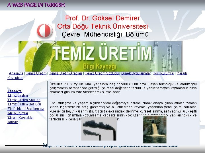 A WEB PAGE IN TURKISH Prof. Dr. Göksel Demirer Orta Doğu Teknik Üniversitesi Çevre