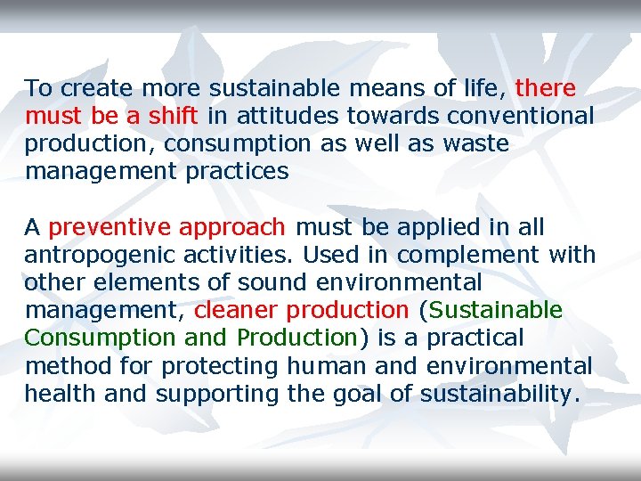 To create more sustainable means of life, there must be a shift in attitudes