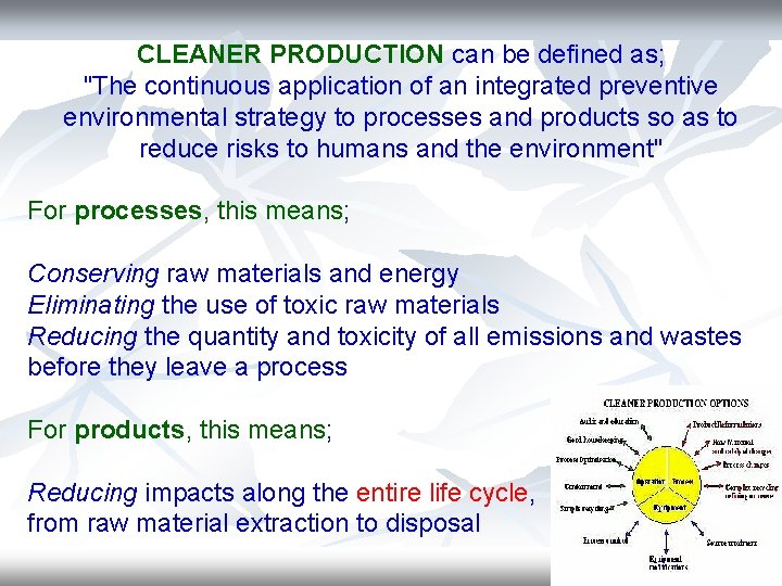 CLEANER PRODUCTION can be defined as; "The continuous application of an integrated preventive environmental