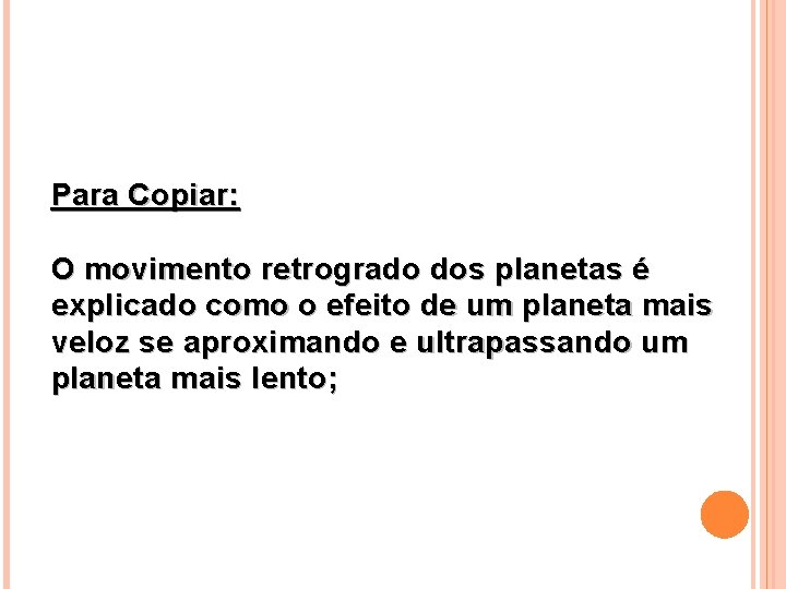Para Copiar: O movimento retrogrado dos planetas é explicado como o efeito de um