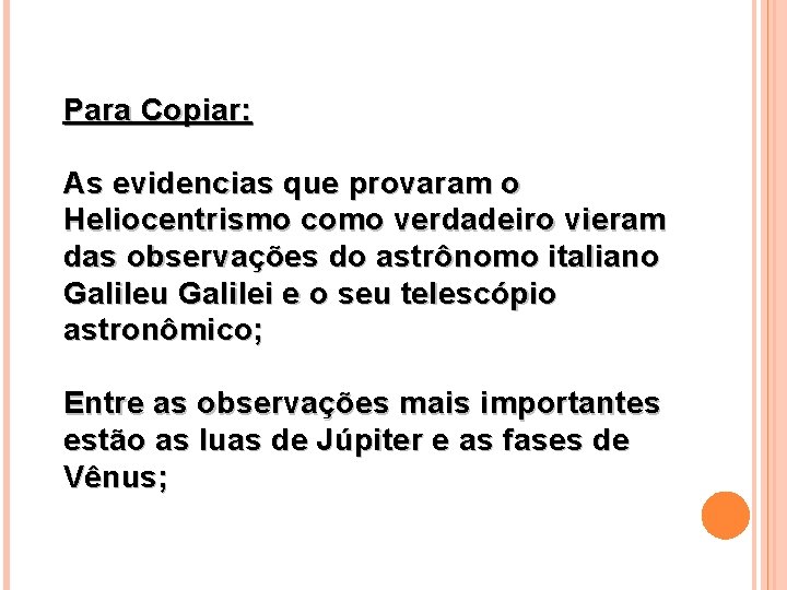Para Copiar: As evidencias que provaram o Heliocentrismo como verdadeiro vieram das observações do