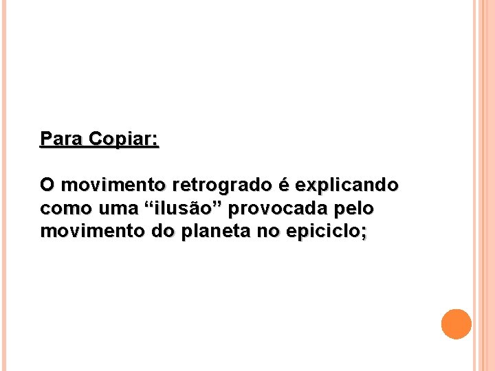 Para Copiar: O movimento retrogrado é explicando como uma “ilusão” provocada pelo movimento do