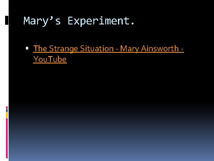 Mary’s Experiment. The Strange Situation - Mary Ainsworth You. Tube 