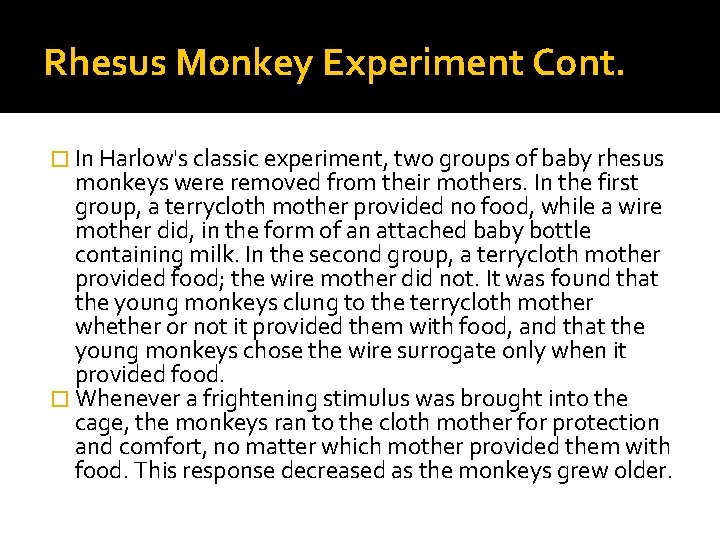 Rhesus Monkey Experiment Cont. � In Harlow's classic experiment, two groups of baby rhesus