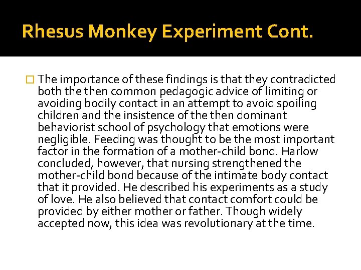 Rhesus Monkey Experiment Cont. � The importance of these findings is that they contradicted