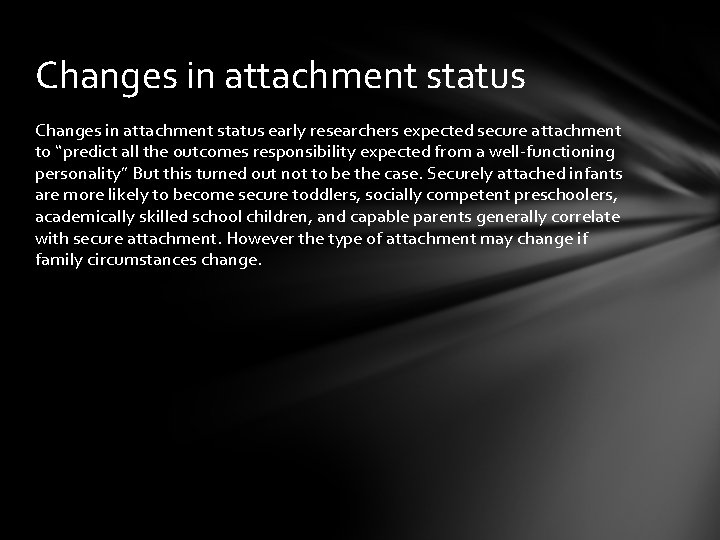 Changes in attachment status early researchers expected secure attachment to “predict all the outcomes