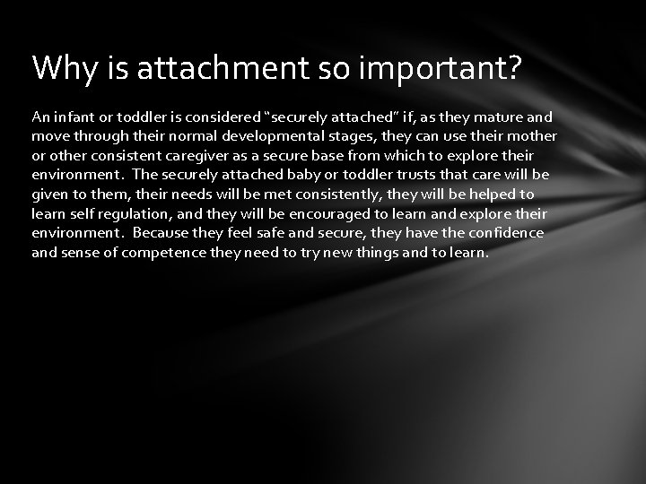 Why is attachment so important? An infant or toddler is considered “securely attached” if,