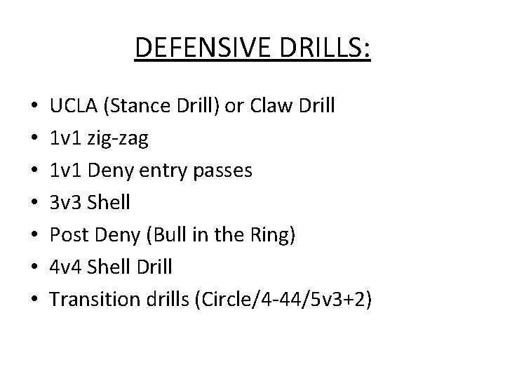 DEFENSIVE DRILLS: • • UCLA (Stance Drill) or Claw Drill 1 v 1 zig-zag