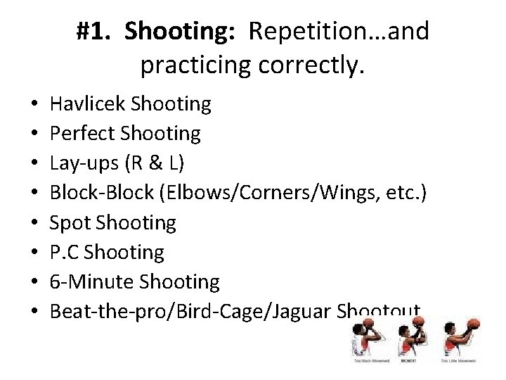 #1. Shooting: Repetition…and practicing correctly. • • Havlicek Shooting Perfect Shooting Lay-ups (R &