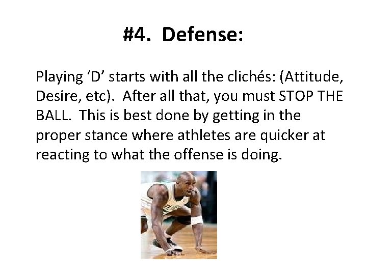 #4. Defense: Playing ‘D’ starts with all the clichés: (Attitude, Desire, etc). After all