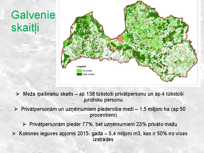 Galvenie skaitļi Ø Meža īpašnieku skaits – ap 138 tūkstoši privātpersonu un ap 4