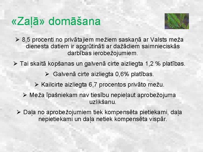  «Zaļā» domāšana Ø 8, 5 procenti no privātajiem mežiem saskaņā ar Valsts meža