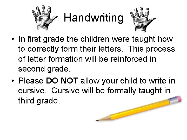 Handwriting • In first grade the children were taught how to correctly form their