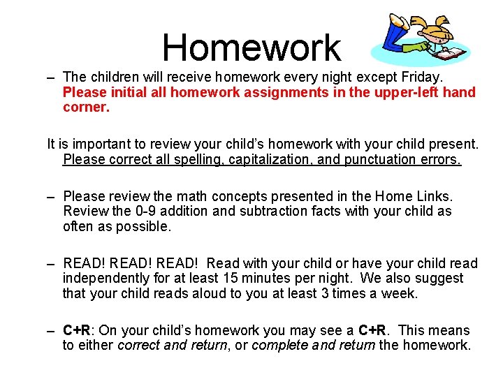 Homework – The children will receive homework every night except Friday. Please initial all