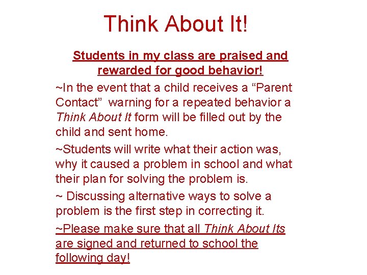 Think About It! Students in my class are praised and rewarded for good behavior!