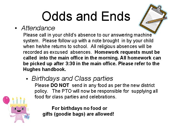 Odds and Ends • Attendance Please call in your child’s absence to our answering