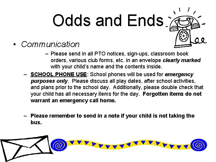 Odds and Ends • Communication – Please send in all PTO notices, sign-ups, classroom