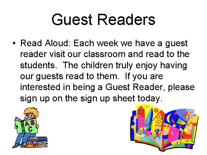 Guest Readers • Read Aloud: Each week we have a guest reader visit our