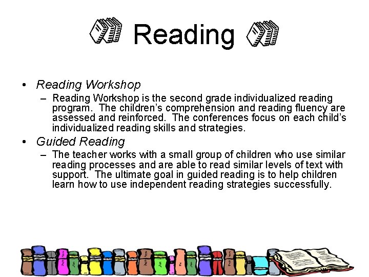 Reading • Reading Workshop – Reading Workshop is the second grade individualized reading program.