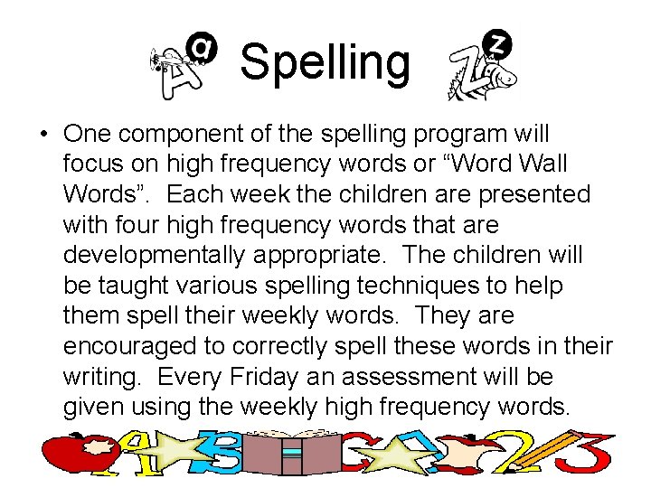 Spelling • One component of the spelling program will focus on high frequency words