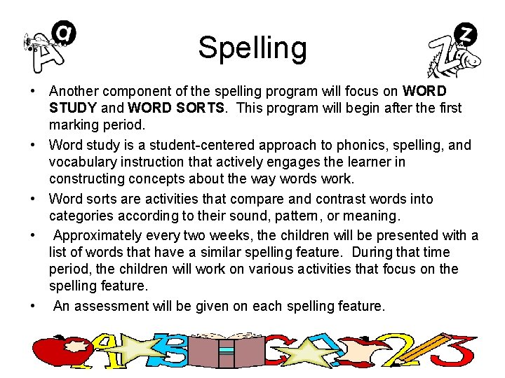 Spelling • Another component of the spelling program will focus on WORD STUDY and