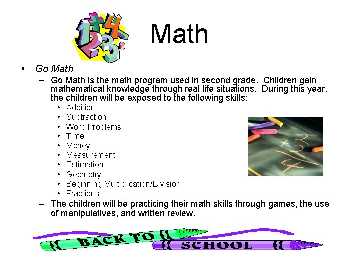 Math • Go Math – Go Math is the math program used in second