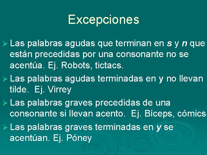 Excepciones Ø Las palabras agudas que terminan en s y n que están precedidas
