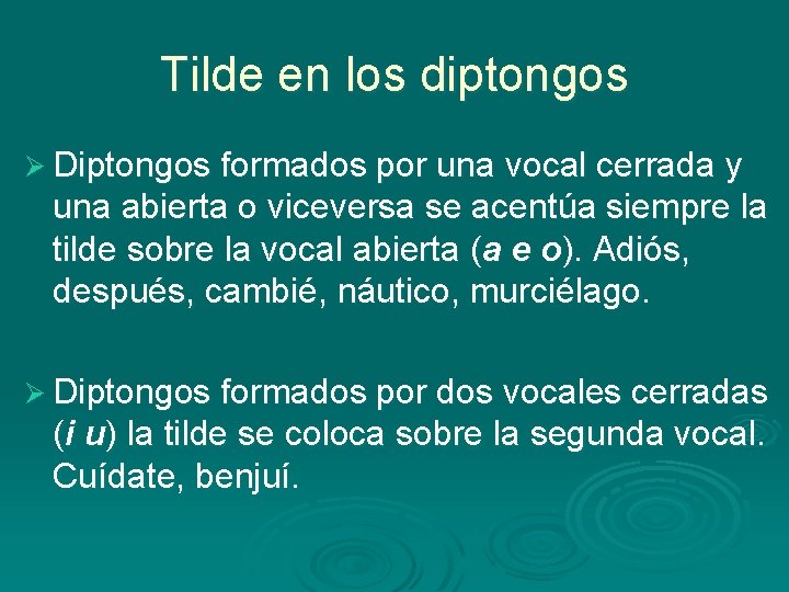 Tilde en los diptongos Ø Diptongos formados por una vocal cerrada y una abierta